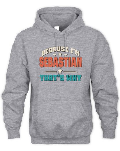 Because I'm Name That's Why Personalized Retro Shirt SEBASTIAN-49 / Unisex Hoodie / sport grey