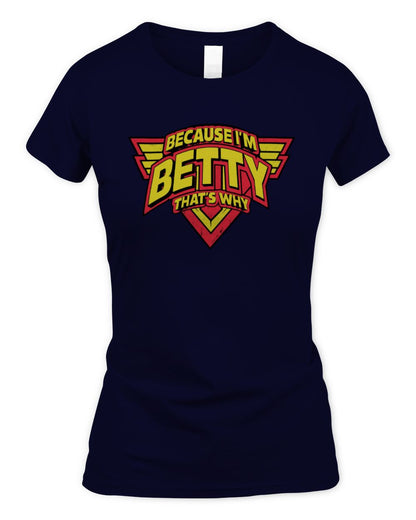 Because I'm Name That's Why Red and Yellow Logo Graphic T-Shirt BETTY M1-75 / Women's Standard T-Shirt / navy