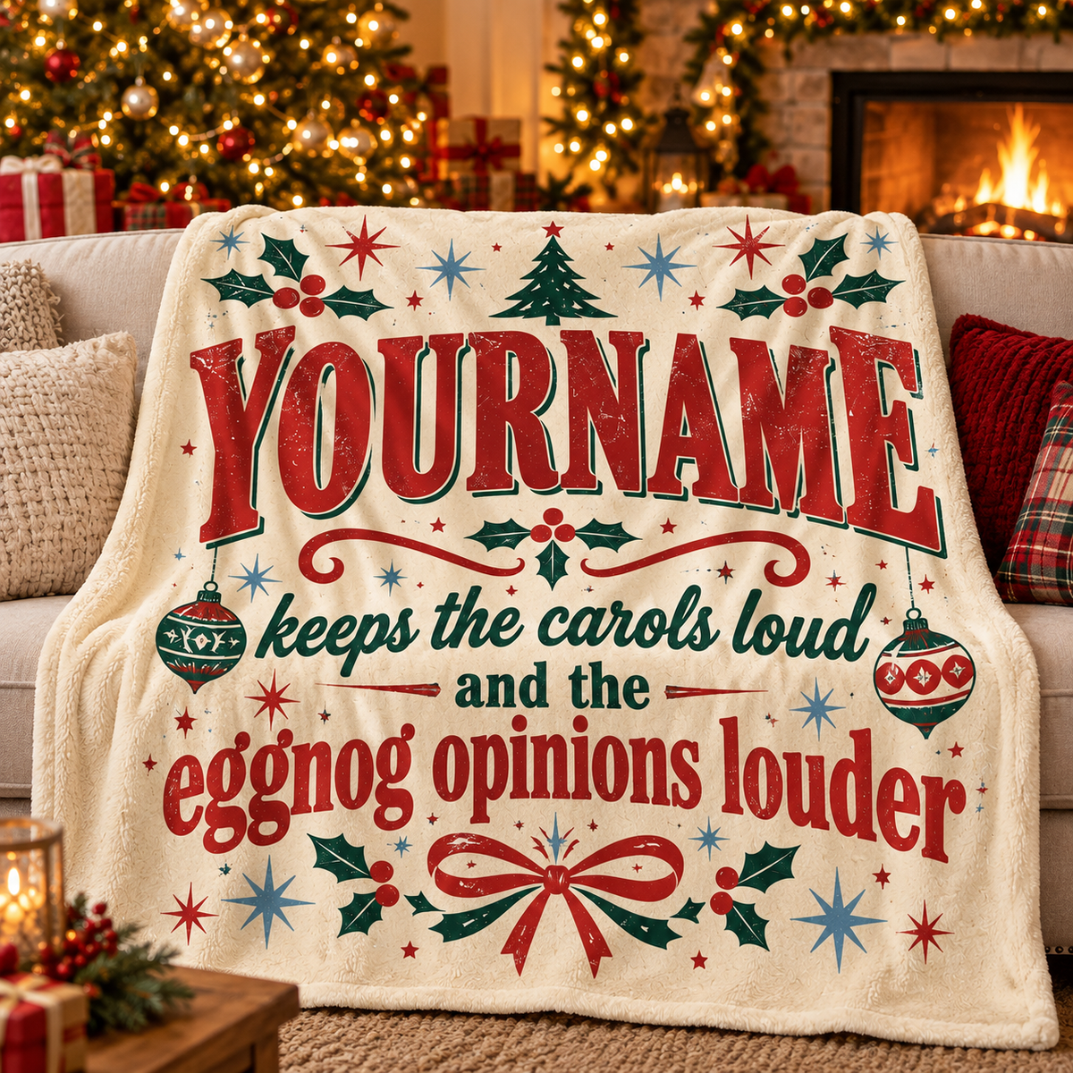 Your Name Keeps The Carols Loud Eggnog Opinions Louder - Personalized Blanket