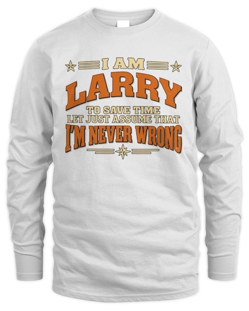 I'm Name Let's Just Assume I'm Never Wrong Retro Shirt LARRY M1-64 / Men's Long Sleeved T-Shirt / white