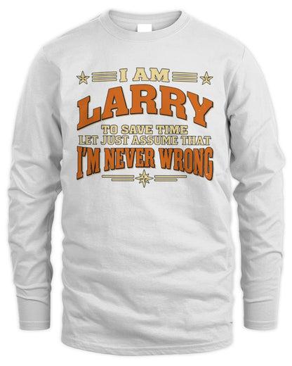 I'm Name Let's Just Assume I'm Never Wrong Retro Shirt LARRY M1-64 / Men's Long Sleeved T-Shirt / white