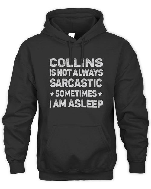 Your Name Is Not Always Sarcastic Funny T-Shirt COLLINS M1-62 / Unisex Hoodie / black