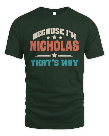 Because I'm Name That's Why Personalized Retro Shirt NICHOLAS-49 / Unisex Standard T-Shirt / forest green