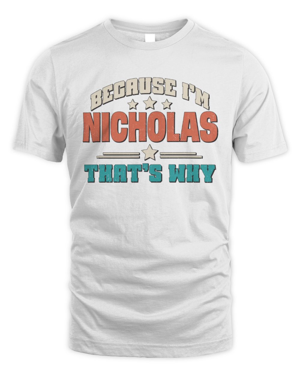 Because I'm Name That's Why Personalized Retro Shirt NICHOLAS-49 / Unisex Standard T-Shirt / white