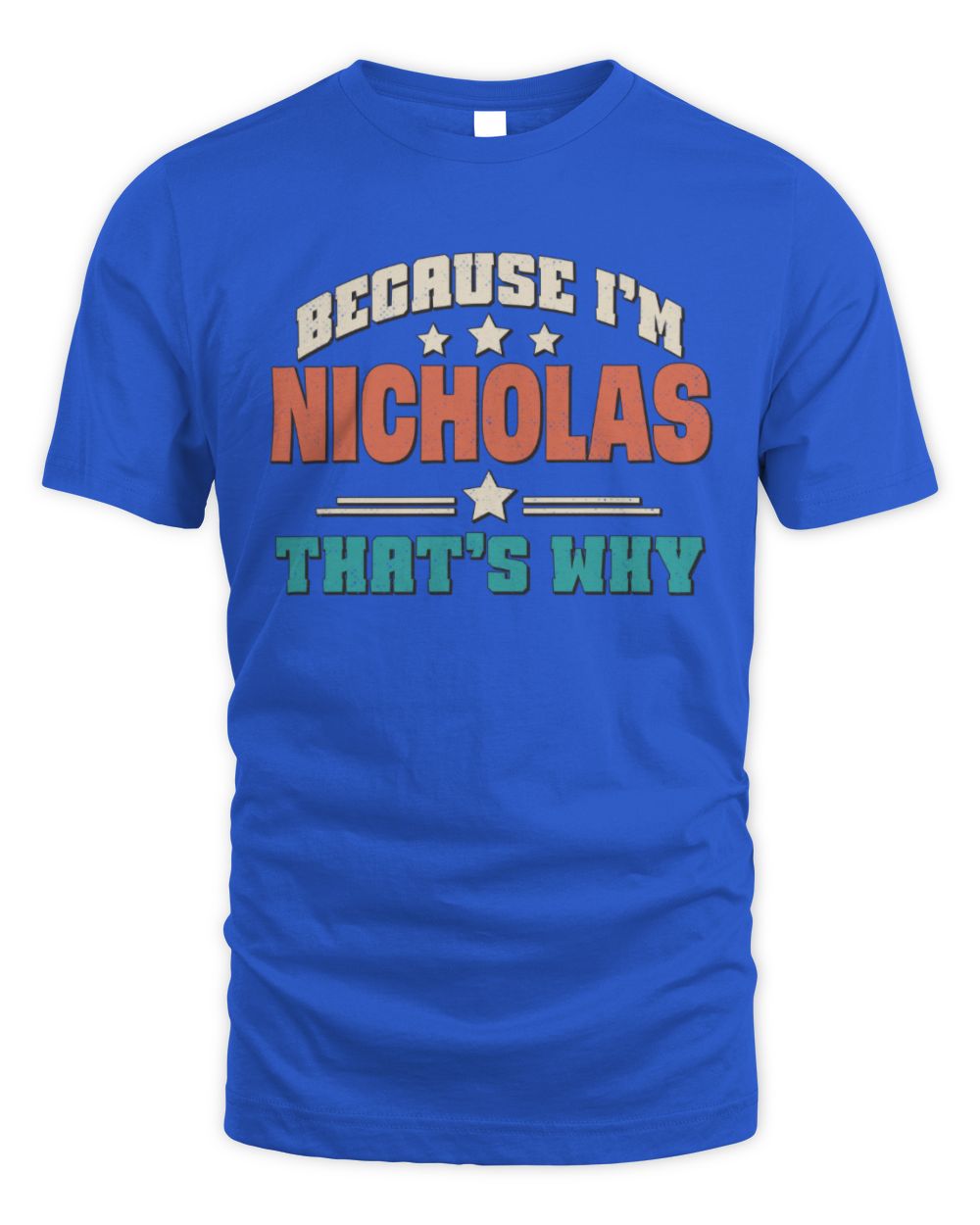 Because I'm Name That's Why Personalized Retro Shirt NICHOLAS-49 / Unisex Standard T-Shirt / royal
