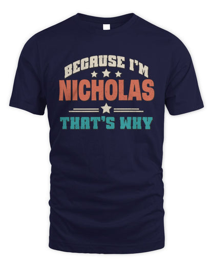 Because I'm Name That's Why Personalized Retro Shirt NICHOLAS-49 / Unisex Standard T-Shirt / navy