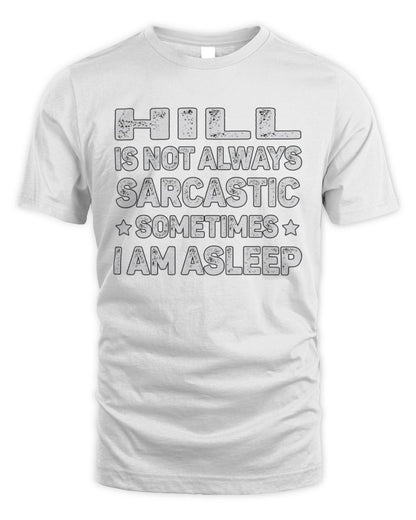 Your Name Is Not Always Sarcastic Funny T-Shirt HILL M1-62 / Unisex Standard T-Shirt / white