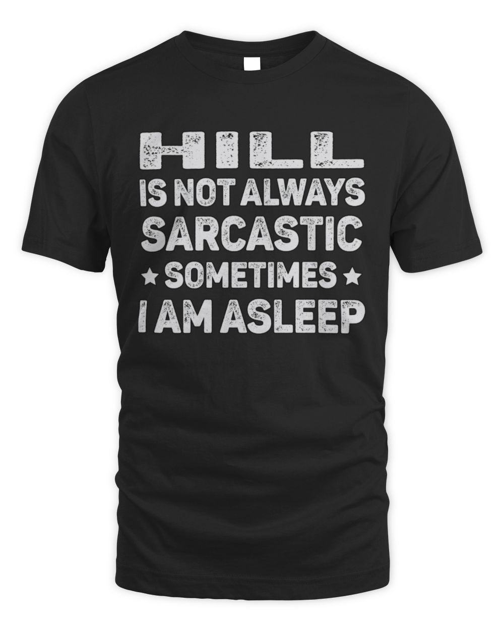 Your Name Is Not Always Sarcastic Funny T-Shirt HILL M1-62 / Unisex Standard T-Shirt / black