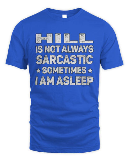 Your Name Is Not Always Sarcastic Funny T-Shirt HILL M1-62 / Unisex Standard T-Shirt / royal