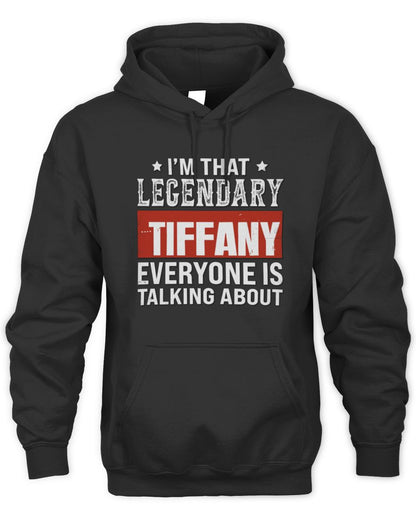 I'm That Legendary Name Everyone Is Talking About Funny Graphic T-Shirt TIFFANY M1-73 / Unisex Hoodie / black