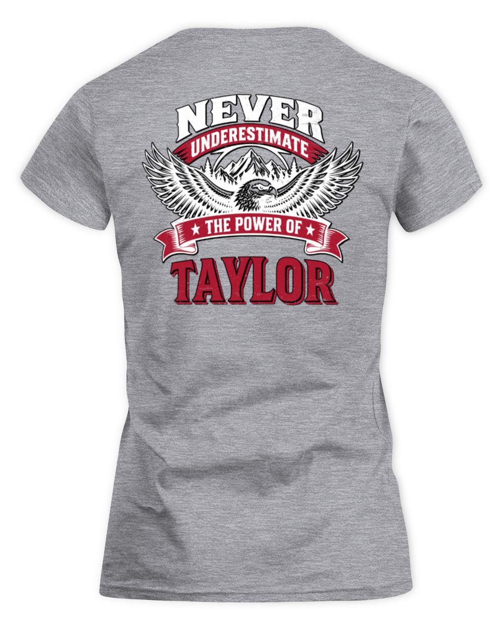 Never Underestimate Your Name Eagle Mountain Shirt TAYLOR M1-61 / Women's Standard T-Shirt / sport grey