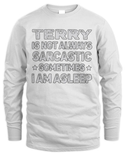 Your Name Is Not Always Sarcastic Funny T-Shirt TERRY M1-62 / Men's Long Sleeved T-Shirt / white