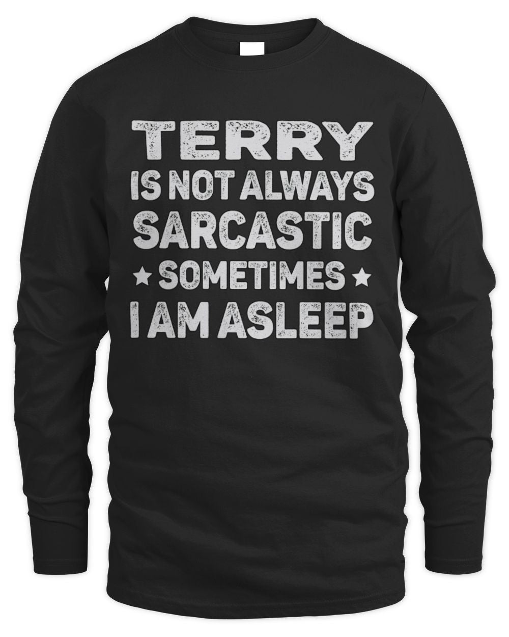 Your Name Is Not Always Sarcastic Funny T-Shirt TERRY M1-62 / Men's Long Sleeved T-Shirt / black