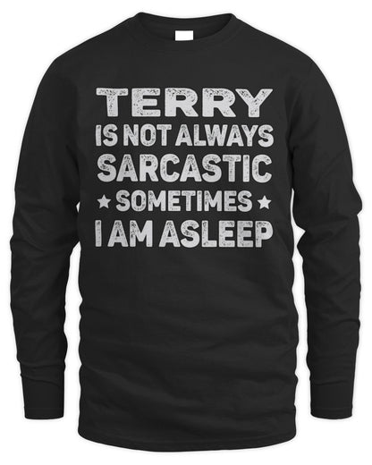 Your Name Is Not Always Sarcastic Funny T-Shirt TERRY M1-62 / Men's Long Sleeved T-Shirt / black