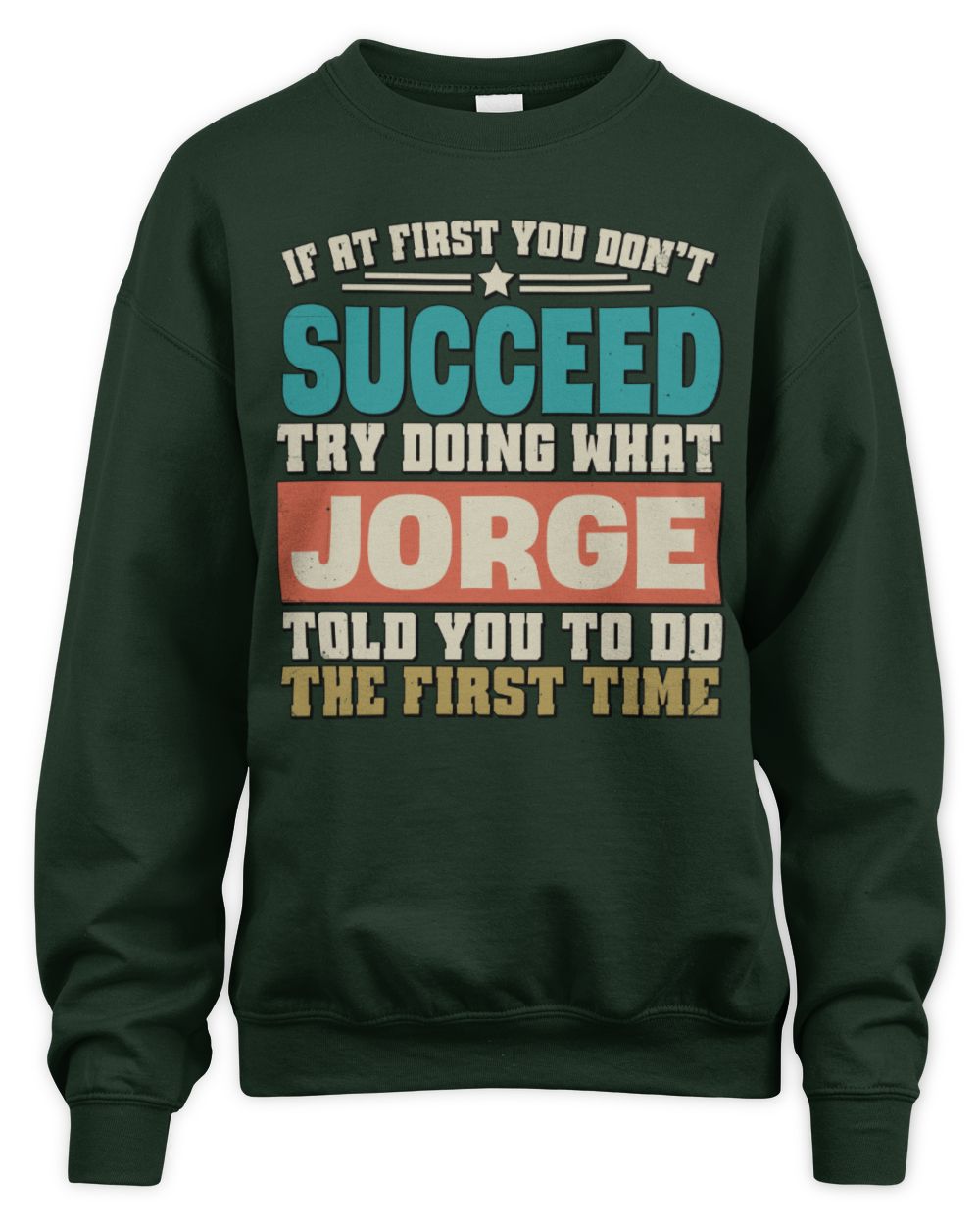 If at First You Don't Succeed Funny Vintage Shirt JORGE M1-53 / Unisex Sweatshirt / forest green