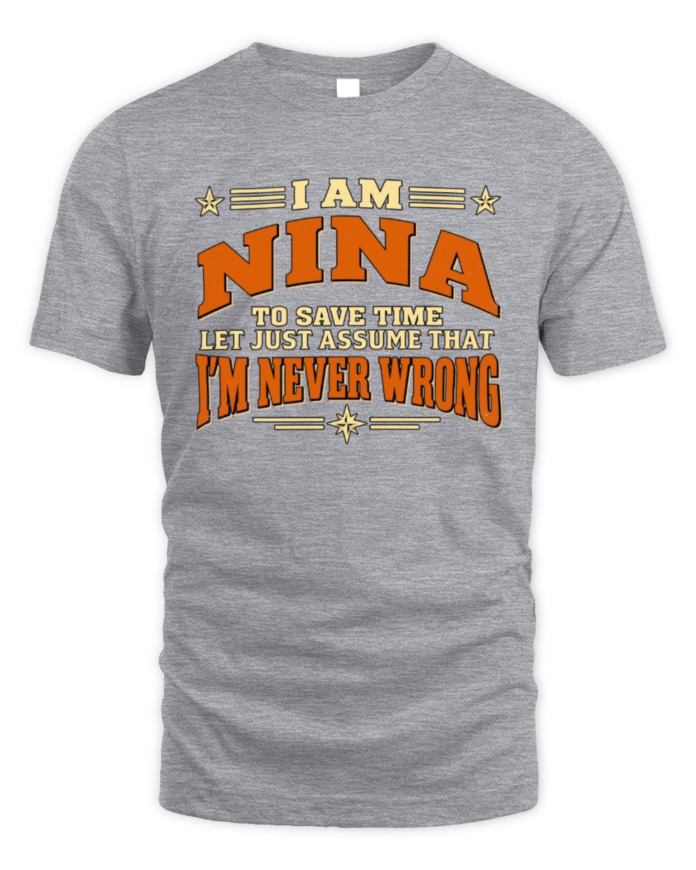 I'm Name Let's Just Assume I'm Never Wrong Retro Shirt NINA M1-64 / Unisex Standard T-Shirt / sport grey