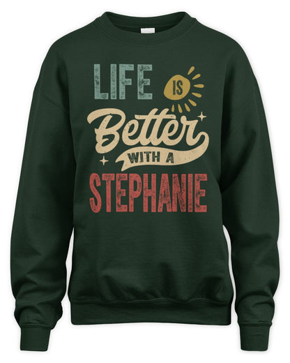 Life Is Better With a Name Personalized Retro T-Shirt STEPHANIE-48 / Unisex Sweatshirt / forest green