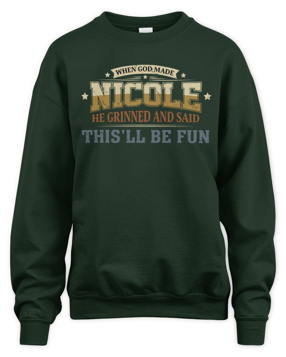 When God Made Your Name Funny Heritage T-Shirt NICOLE M1-80 / Unisex Sweatshirt / forest green
