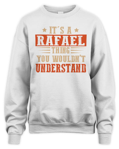 It's a Name Thing Personalized Funny Shirt RAFAEL M1-51 / Unisex Sweatshirt / white