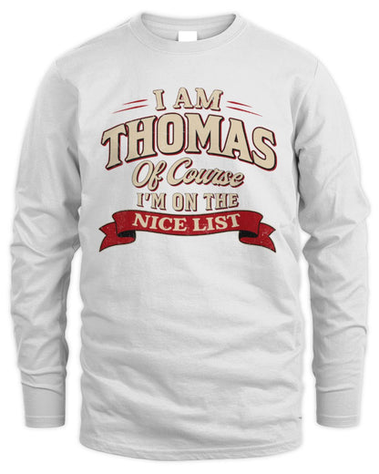 I'm Name Of Course I'm On The Nice List Funny Christmas Shirt THOMAS M1-68 / Men's Long Sleeved T-Shirt / white