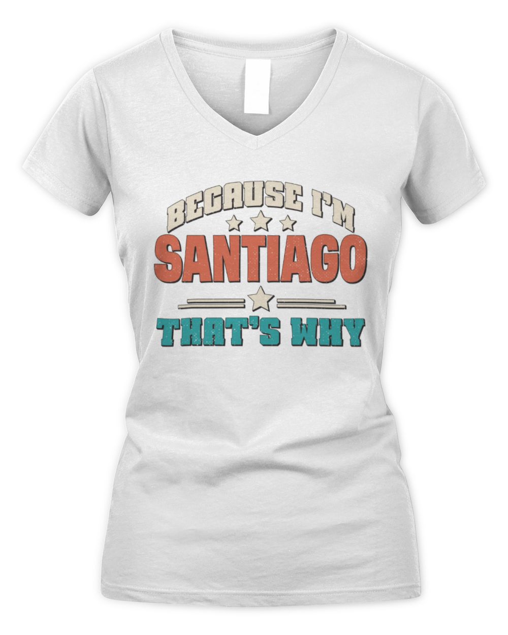 Because I'm Name That's Why Personalized Retro Shirt SANTIAGO-49 / Women's V-Neck T-Shirt / white