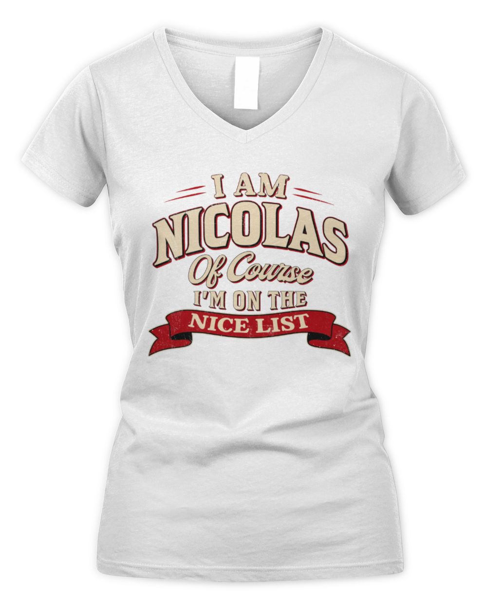 I'm Name Of Course I'm On The Nice List Funny Christmas Shirt NICOLAS M1-68 / Women's V-Neck T-Shirt / white