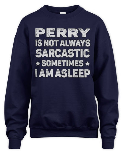 Your Name Is Not Always Sarcastic Funny T-Shirt PERRY M1-62 / Unisex Sweatshirt / navy