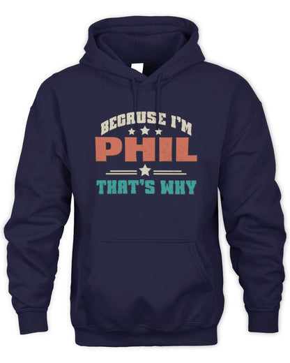 Because I'm Name That's Why Personalized Retro Shirt PHIL-49 / Unisex Hoodie / navy