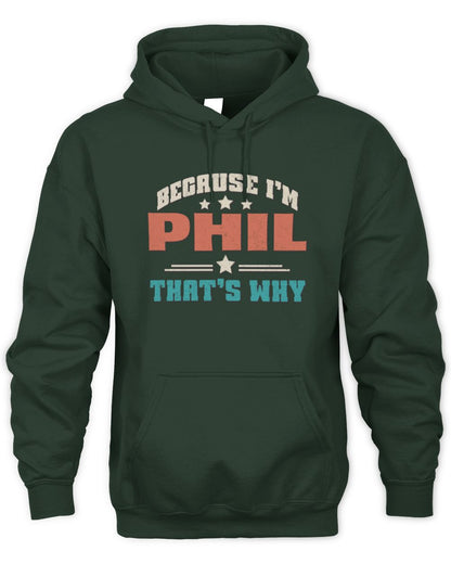 Because I'm Name That's Why Personalized Retro Shirt PHIL-49 / Unisex Hoodie / forest green