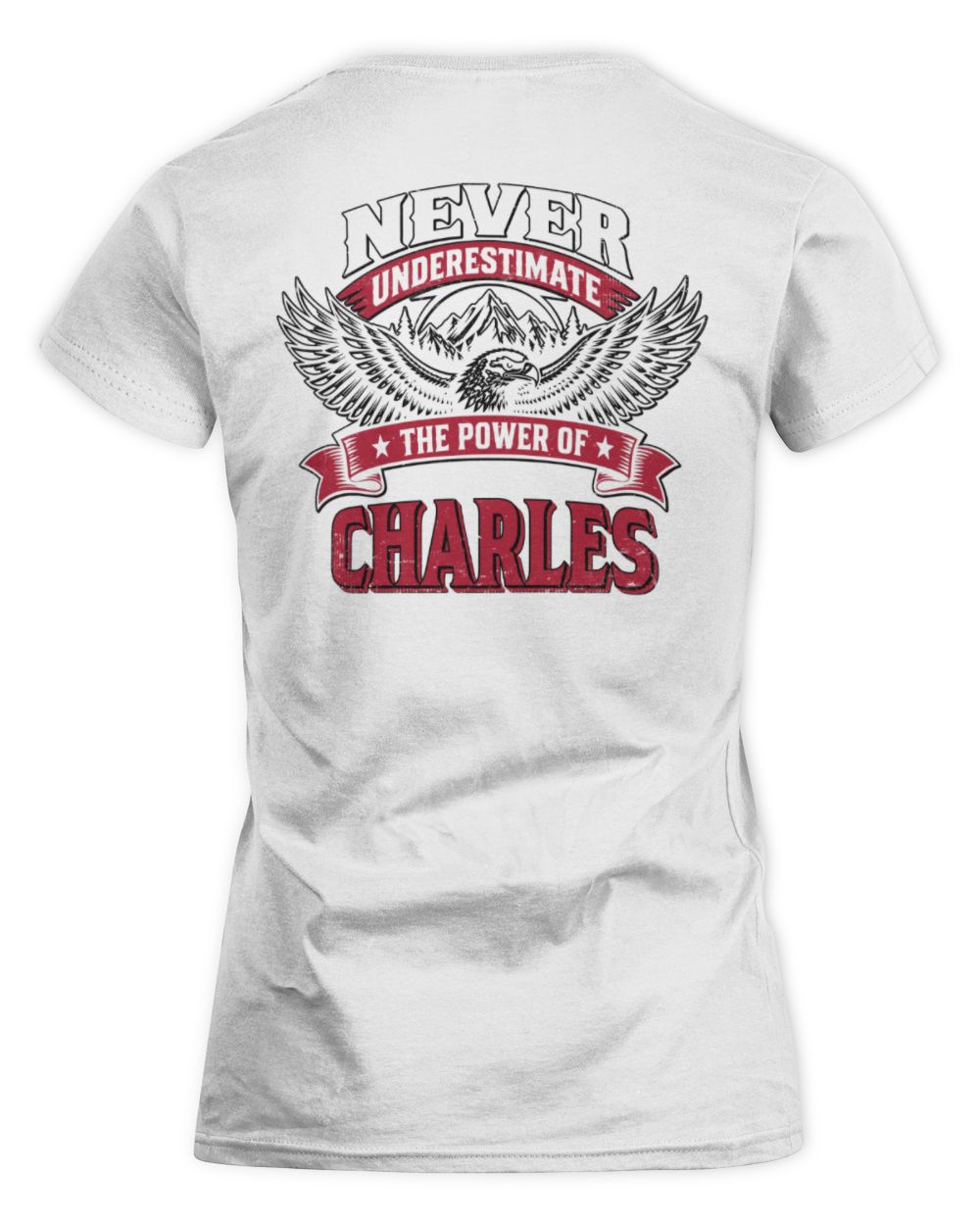 Never Underestimate Your Name Eagle Mountain Shirt CHARLES M1-61 / Women's Standard T-Shirt / white
