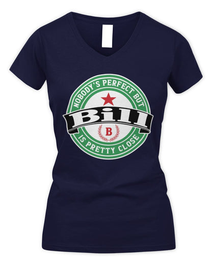 Nobody's Perfect But Your Name Is Pretty Close Heineken Beer T-Shirt BILL M1-S85 / Women's V-Neck T-Shirt / navy