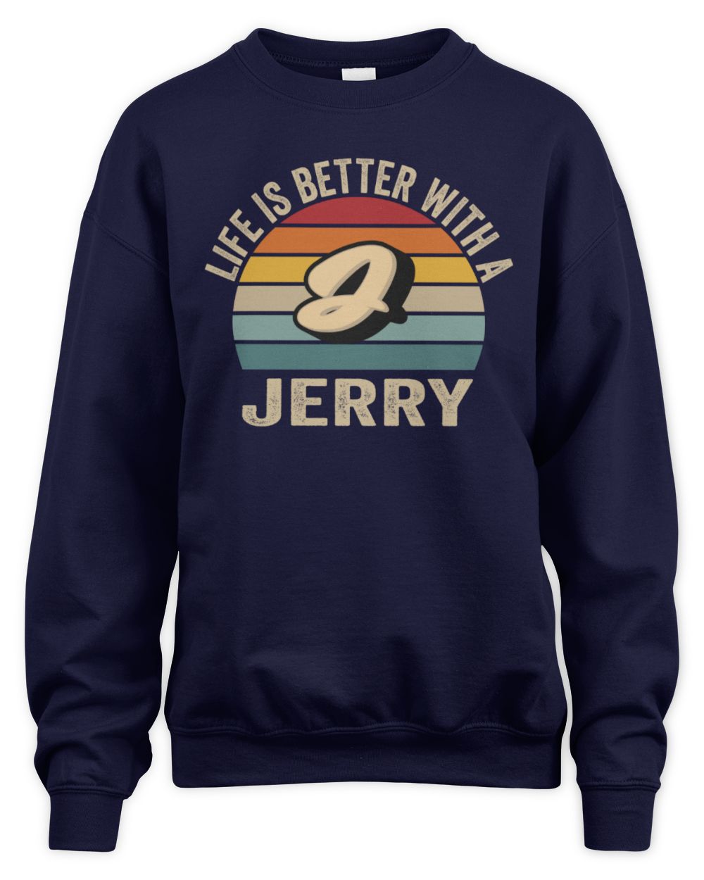 Life Is Better with Name Vintage Sun Shirt JERRY M1-50 / Unisex Sweatshirt / navy