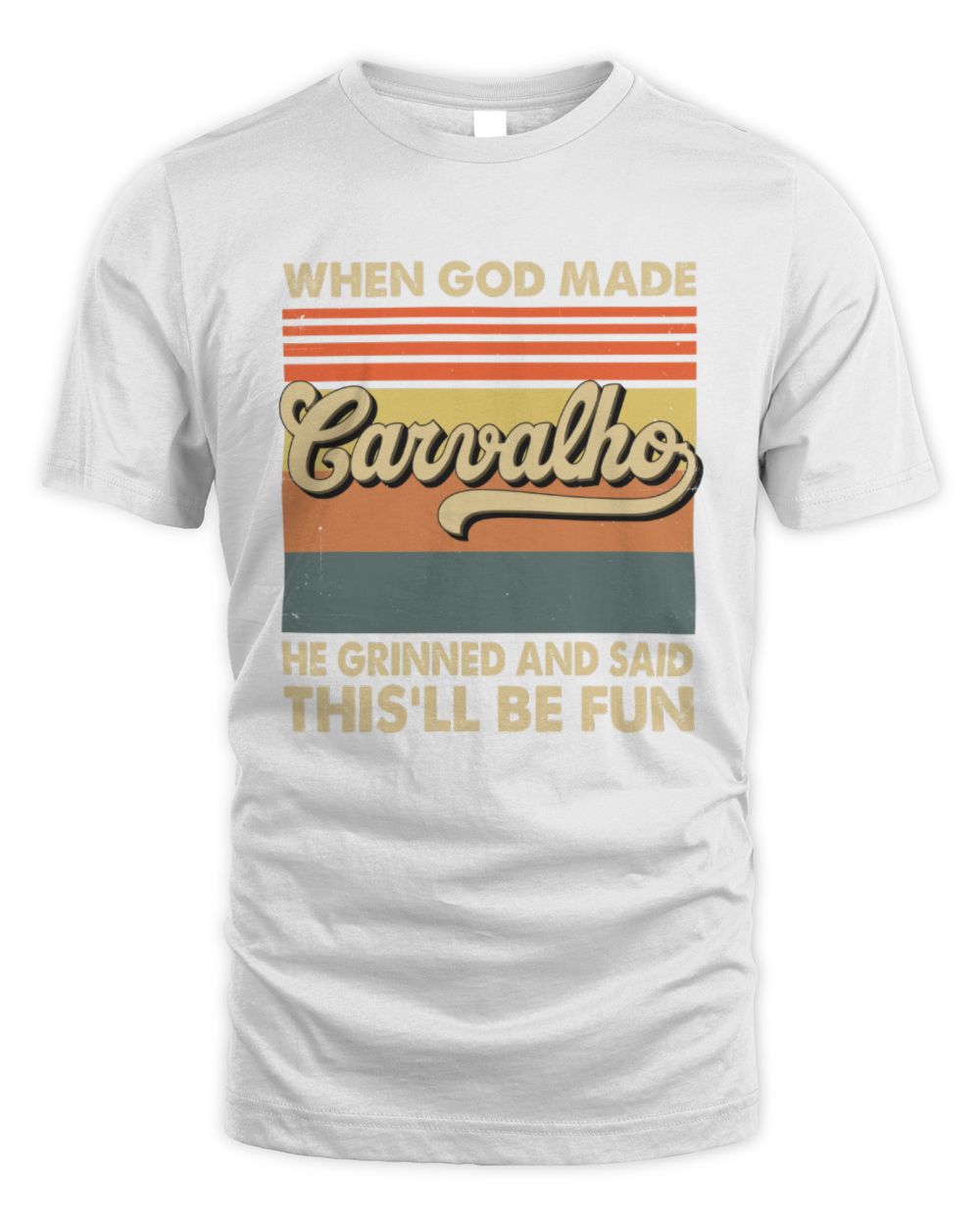 When God Made Your Name He Grinned Vintage T-Shirt CARVALHO M1-55 / Unisex Standard T-Shirt / white