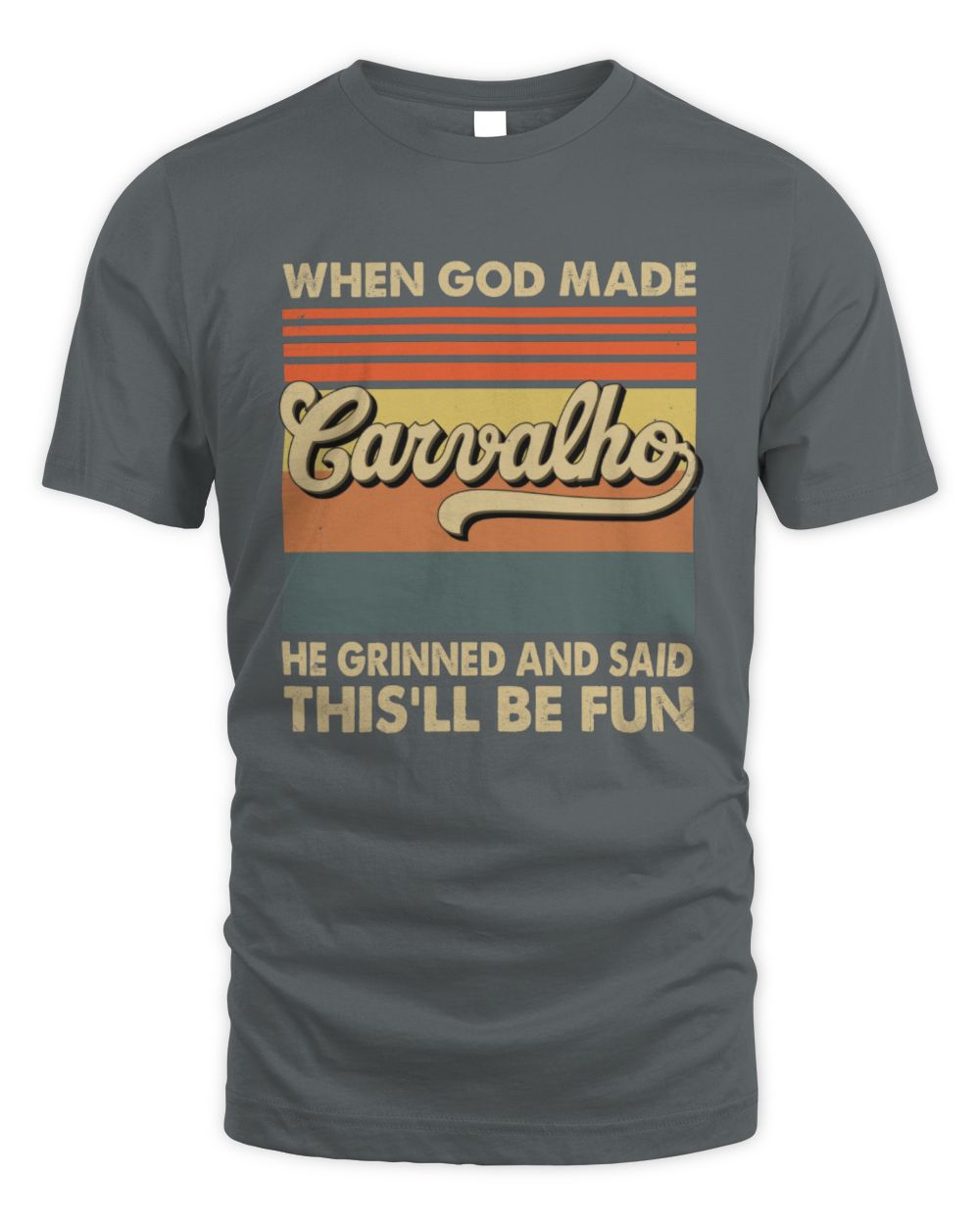 When God Made Your Name He Grinned Vintage T-Shirt CARVALHO M1-55 / Unisex Standard T-Shirt / charcoal