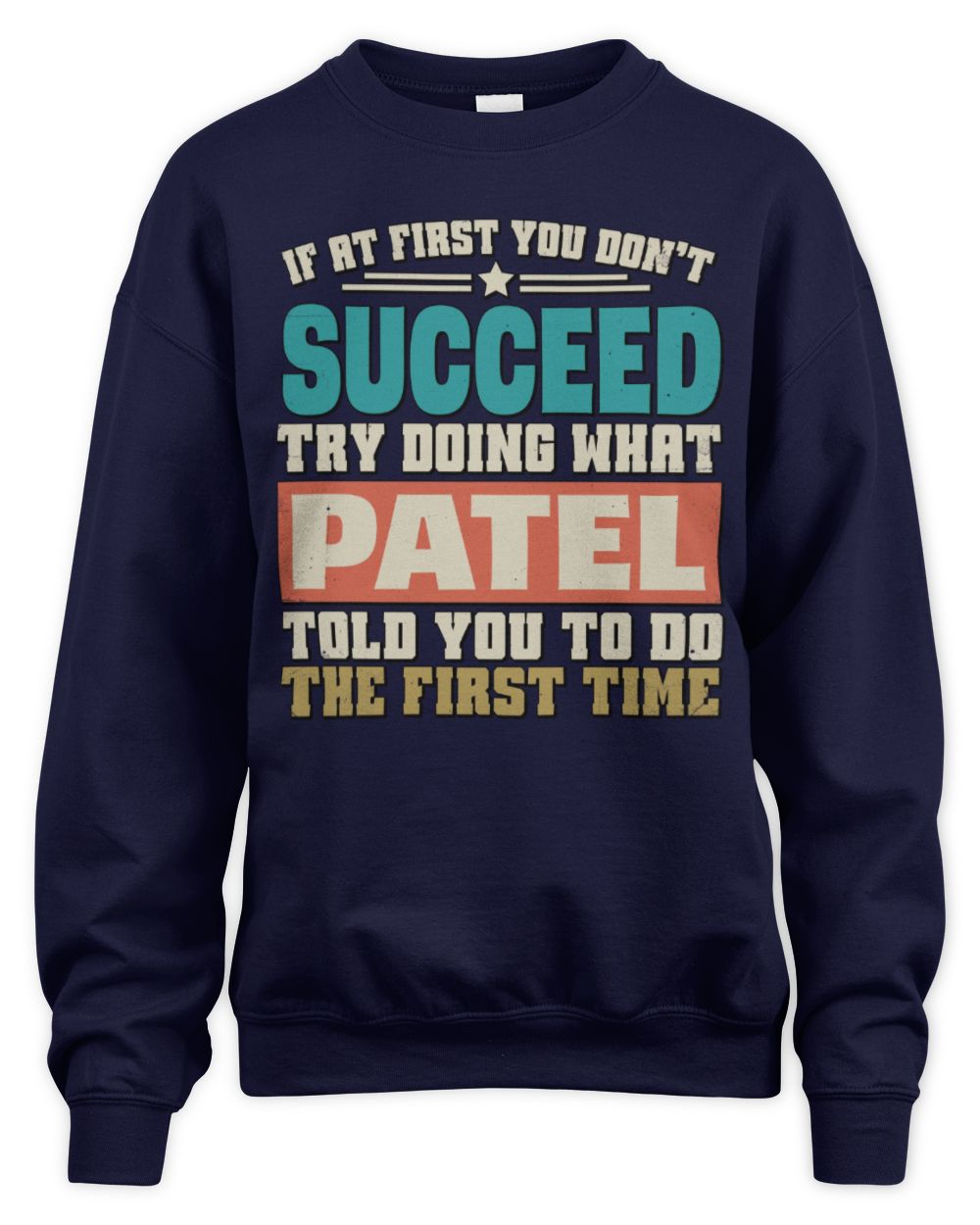 If at First You Don't Succeed Funny Vintage Shirt PATEL M1-53 / Unisex Sweatshirt / navy