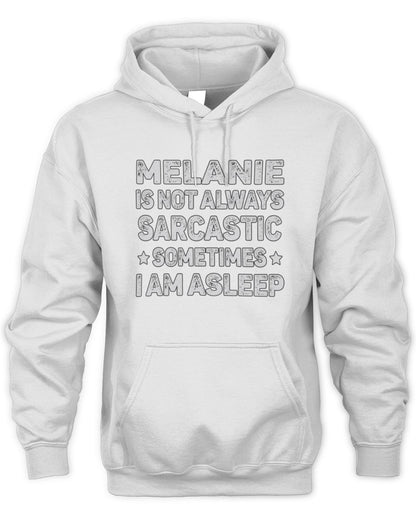 Your Name Is Not Always Sarcastic Funny T-Shirt MELANIE M1-62 / Unisex Hoodie / white