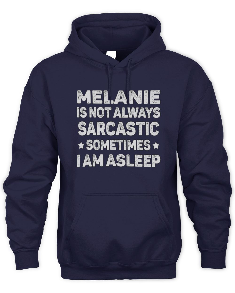 Your Name Is Not Always Sarcastic Funny T-Shirt MELANIE M1-62 / Unisex Hoodie / navy