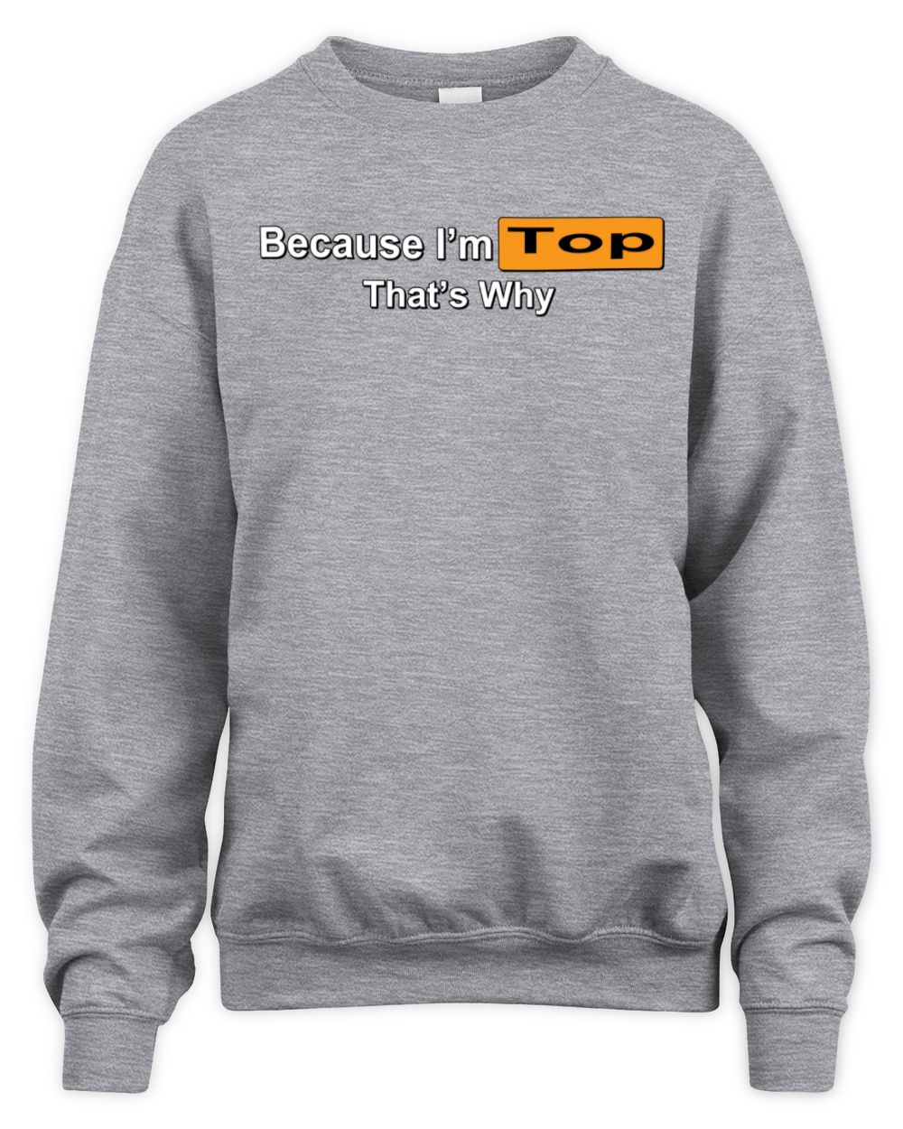 Because I'm Name That's Why Funny Logo T-Shirt TOP M1-S87 / Unisex Sweatshirt / sport grey