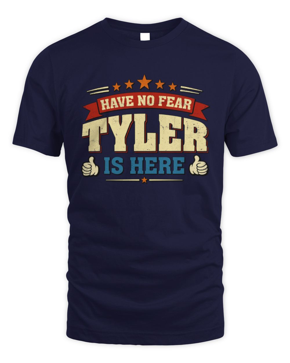 Have No Fear Your Name Is Here Cool Graphic T-Shirt TYLER M1-71 / Unisex Standard T-Shirt / navy