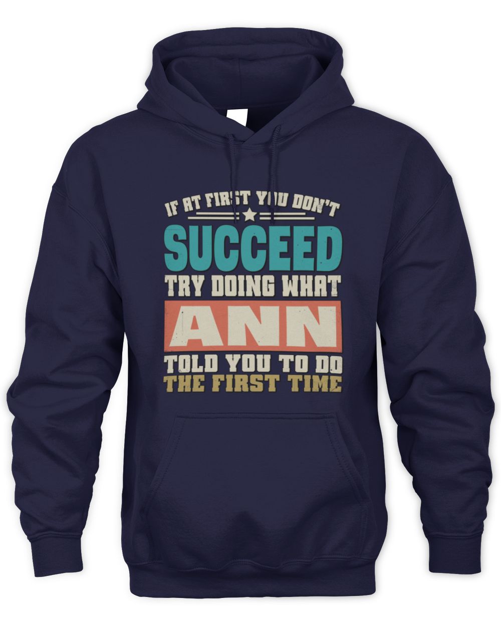 If at First You Don't Succeed Funny Vintage Shirt ANN M1-53 / Unisex Hoodie / navy