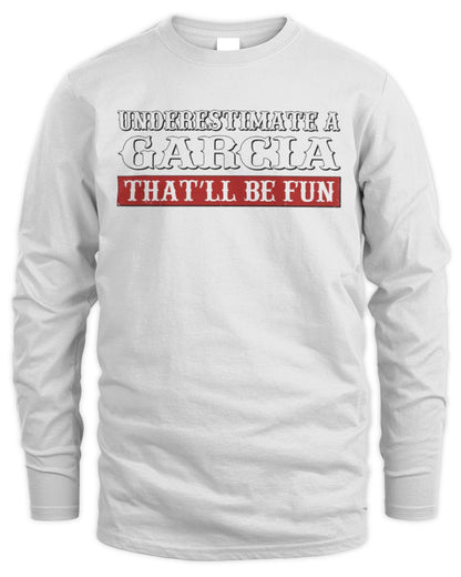 Underestimate Me That'll Be Fun Graphic T-Shirt GARCIA M1-69 / Men's Long Sleeved T-Shirt / white