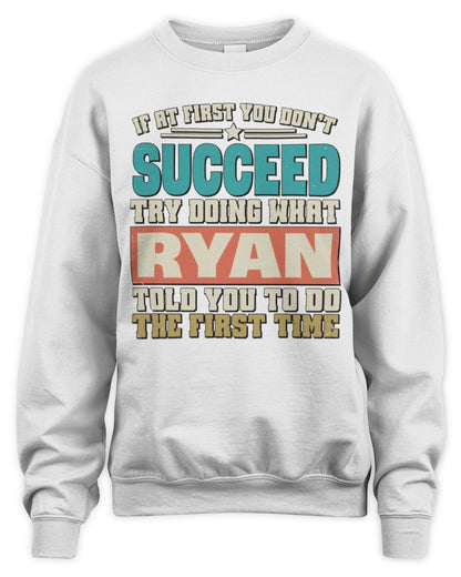 If at First You Don't Succeed Funny Vintage Shirt RYAN M1-53 / Unisex Sweatshirt / white