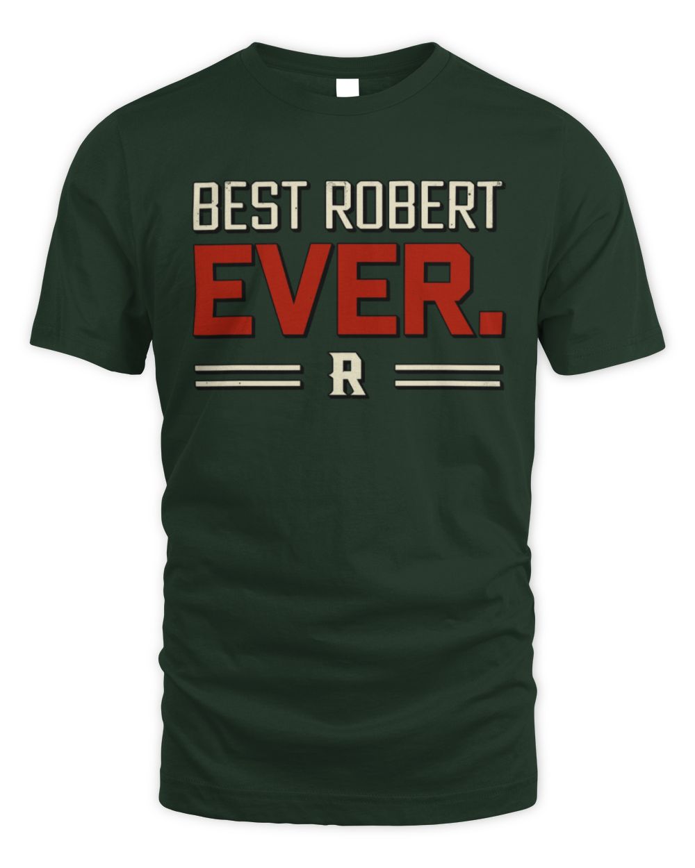 Best Your Name Ever Cool Shirt ROBERT M1-58 / Unisex Standard T-Shirt / forest green