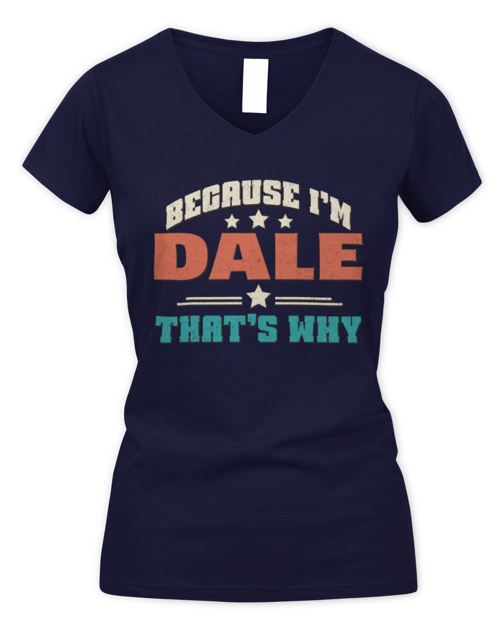 Because I'm Name That's Why Personalized Retro Shirt DALE-49 / Women's V-Neck T-Shirt / navy