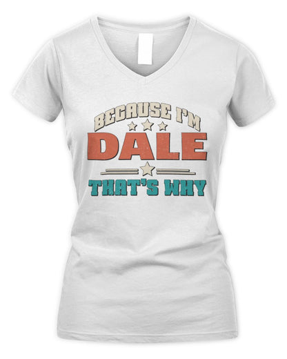 Because I'm Name That's Why Personalized Retro Shirt DALE-49 / Women's V-Neck T-Shirt / white