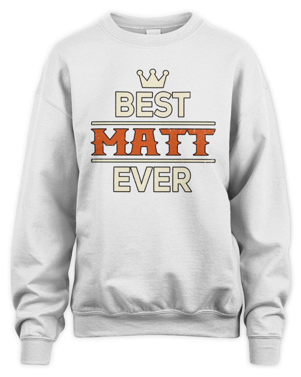 Best Your Name With Crown Shirt MATT M1-59 / Unisex Sweatshirt / white