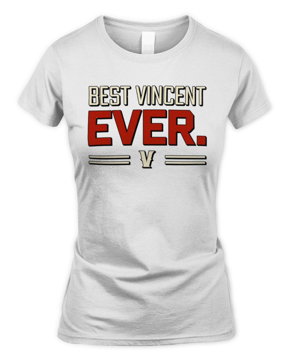 Best Your Name Ever Cool Shirt VINCENT M1-58 / Women's Standard T-Shirt / white