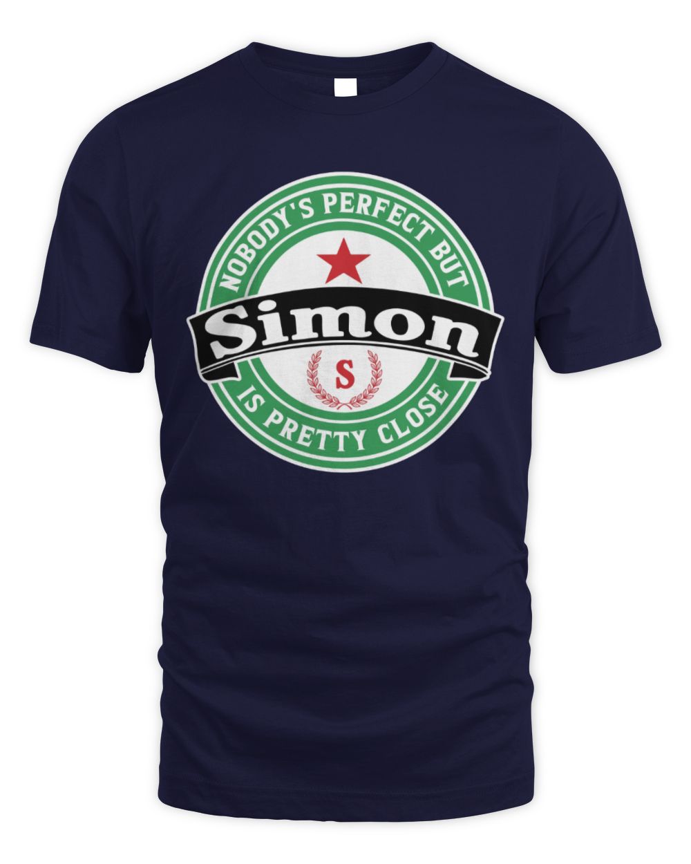 Nobody's Perfect But Your Name Is Pretty Close Heineken Beer T-Shirt SIMON M1-S85 / Unisex Standard T-Shirt / navy