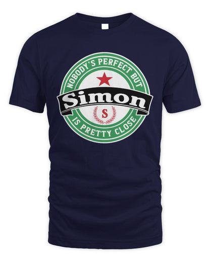 Nobody's Perfect But Your Name Is Pretty Close Heineken Beer T-Shirt SIMON M1-S85 / Unisex Standard T-Shirt / navy