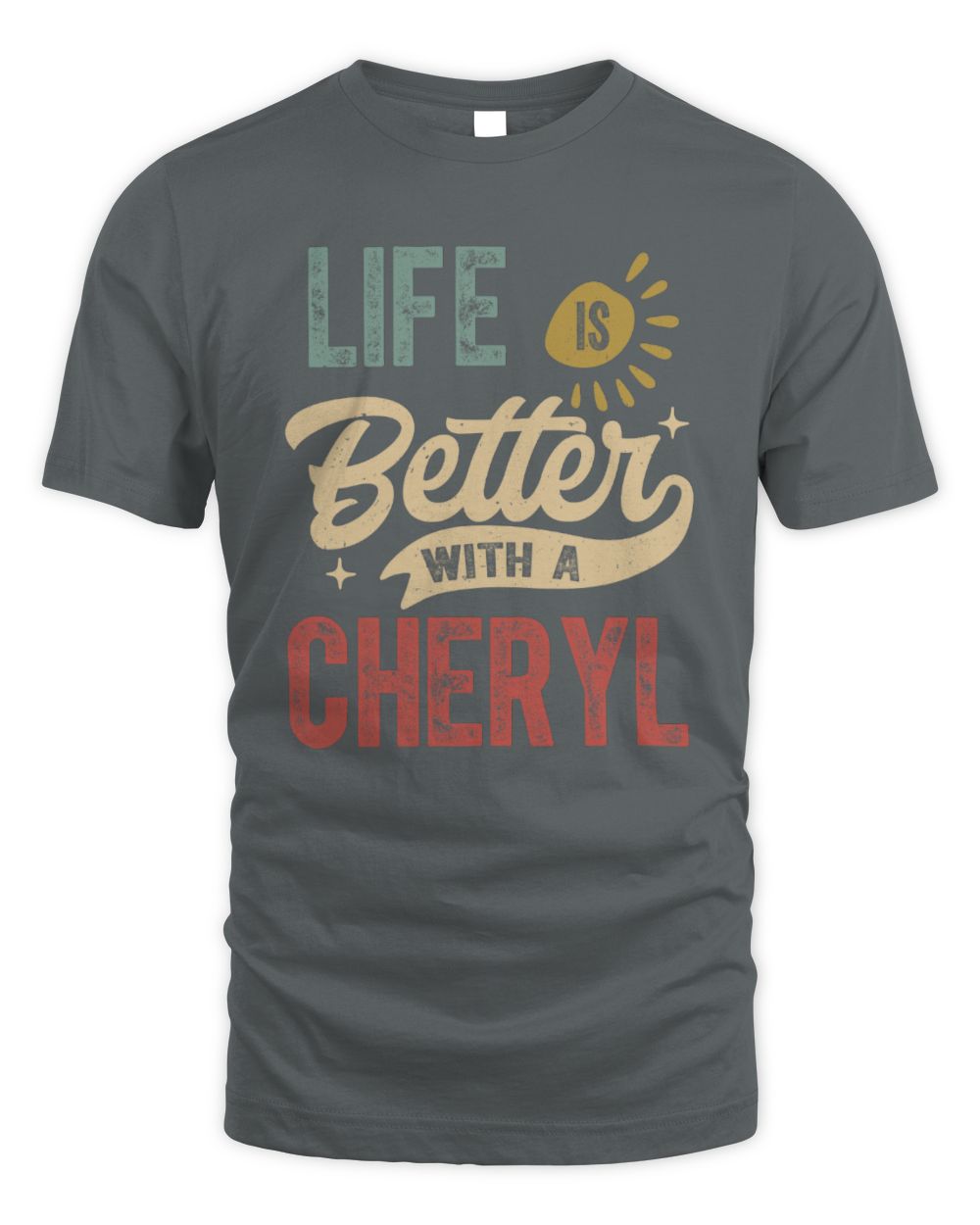 Life Is Better With a Name Personalized Retro T-Shirt CHERYL-48 / Unisex Standard T-Shirt / charcoal